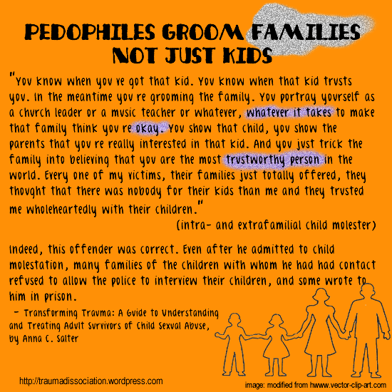 Pedophiles groom families not just kids - quote from a pedophile